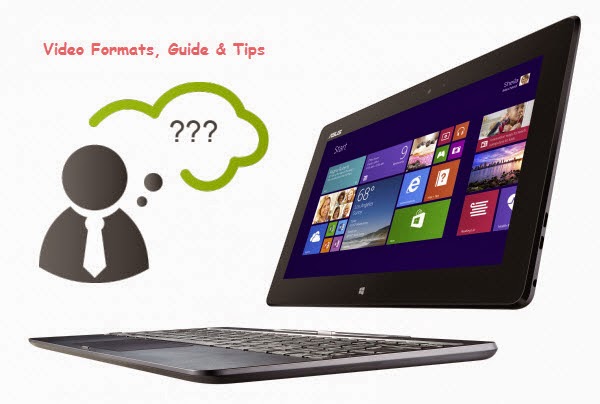 Asus Transformer Book T100 Video Formats, Guide & Tips