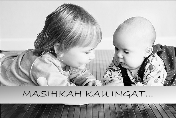 BiNtuL WaLidAiN: MASIHKAH KAU INGAT?