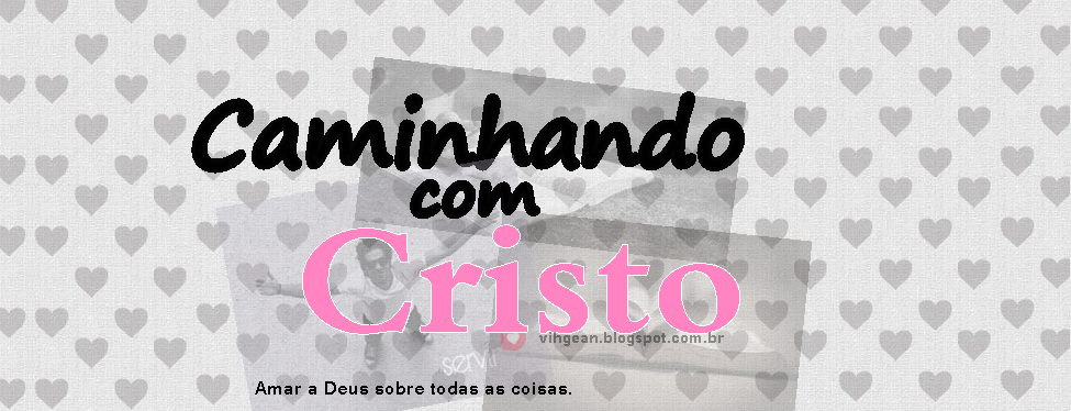 Caminhando com Cristo !