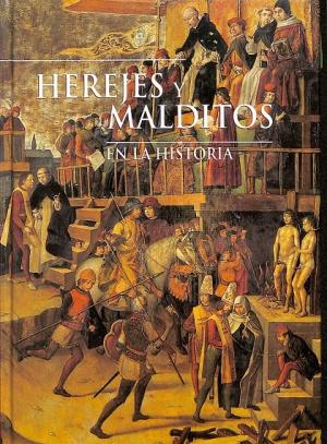 HEREJES Y MALDITOS EN LA HISTORIA – Agustín Celis Sánchez–Alba Libros, S.L.