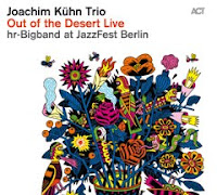Joachim Kühn Trio & hr-Bigband Out of the Desert Live at Jazzfest Berlin (ACT, 2011) 1