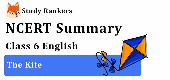 The Kite Class 6 English Summary The Kite Class 6 English Summary