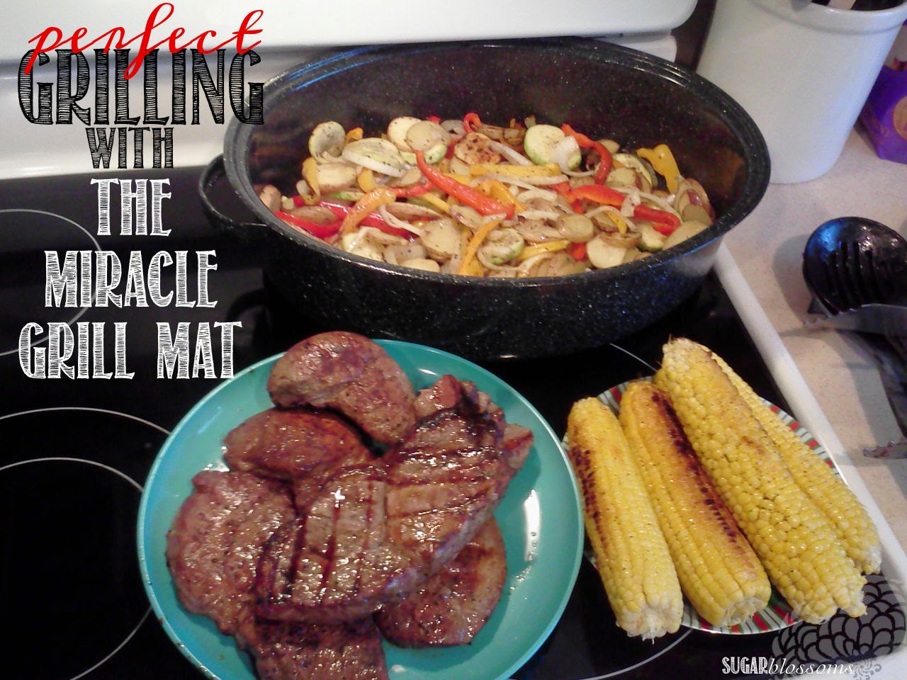 Sweet Sugar Blossoms Father S Day Dinner With The Miracle Grill