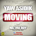 Yaw Asidik - Moving ft Nature boy, Cover Designed By Dangles Photographiks (@Dangles442Gh) +233246141226