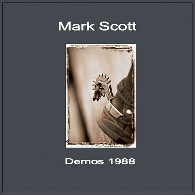 MARK SCOTT Demos [unreleased] (1988)
