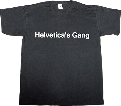 Font typeface typography helvetica fun t-shirt ephemeral-t-shirts
