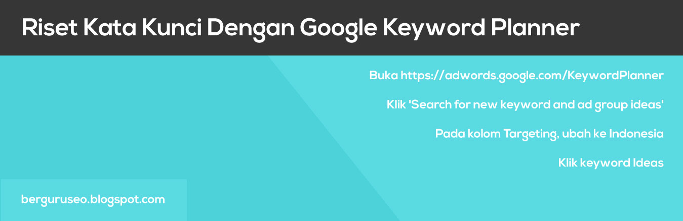  Google Adwords Keyword Planner telah menggantikan tool online untuk melaksanakan riset keywo Cara Riset Kata Kunci Dengan Google Adwords Keyword Planner