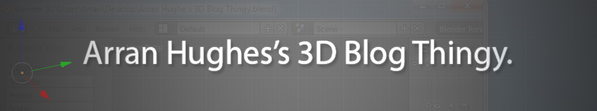 Arran Hughes's 3D blog