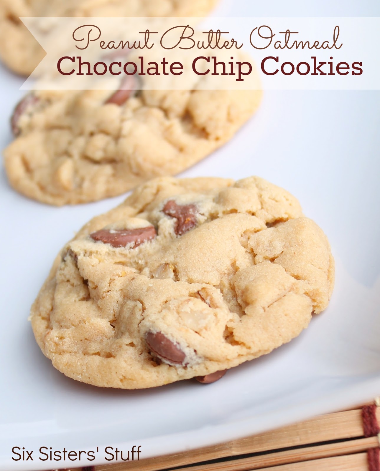 Peanut Butter Oatmeal Chocolate Chip Cookies Recipe Six Sisters' Stuff