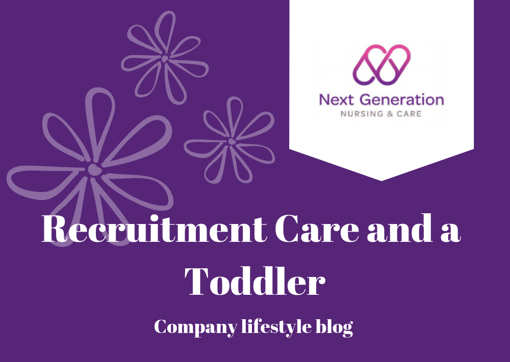 Recruitment, Care and a Toddler