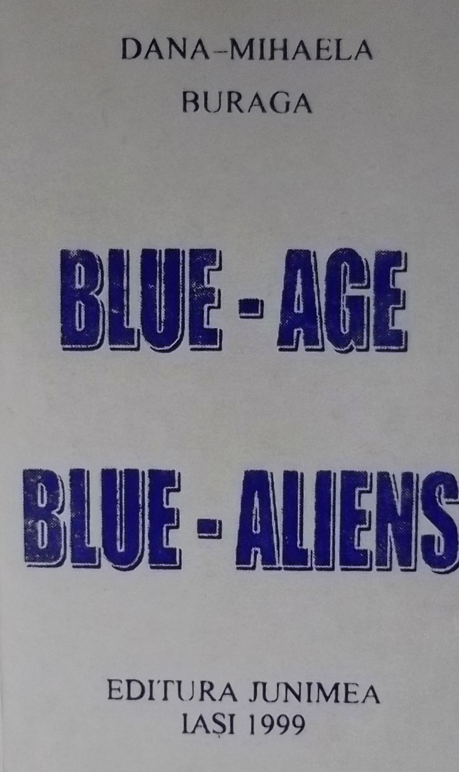 Blue Age-Blue Aliens,Editura Junimea,Iași,România 25/12/1999-31/121999 ACADEMIA DE ARTE MARȚIALE