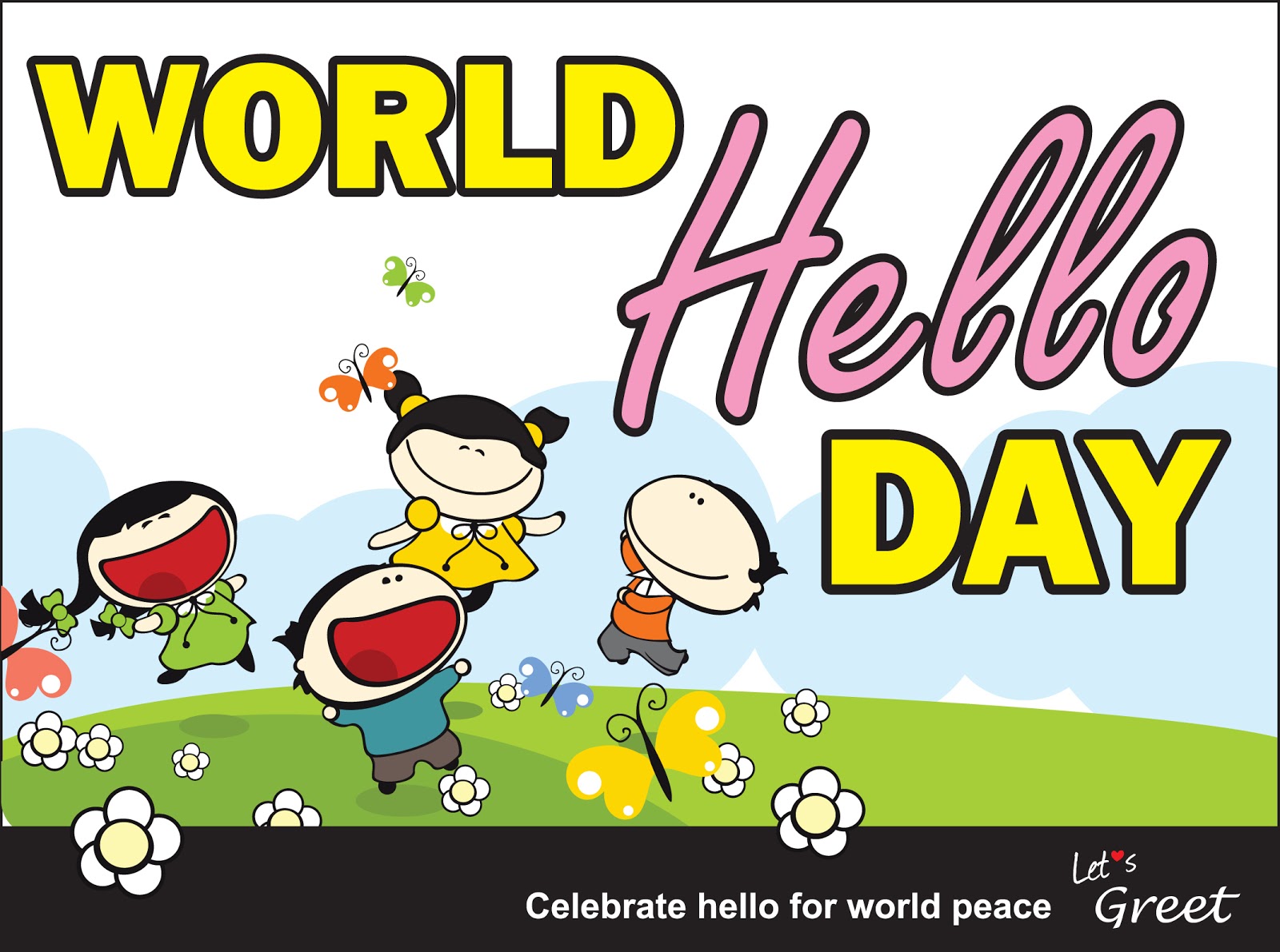 Let's Greet HELLO, EVERYONE! Today is "World Hello Day"!