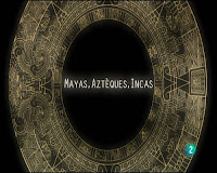 Mayas, aztecas e incas (Los pueblos del Sol) (2012) online y gratis
