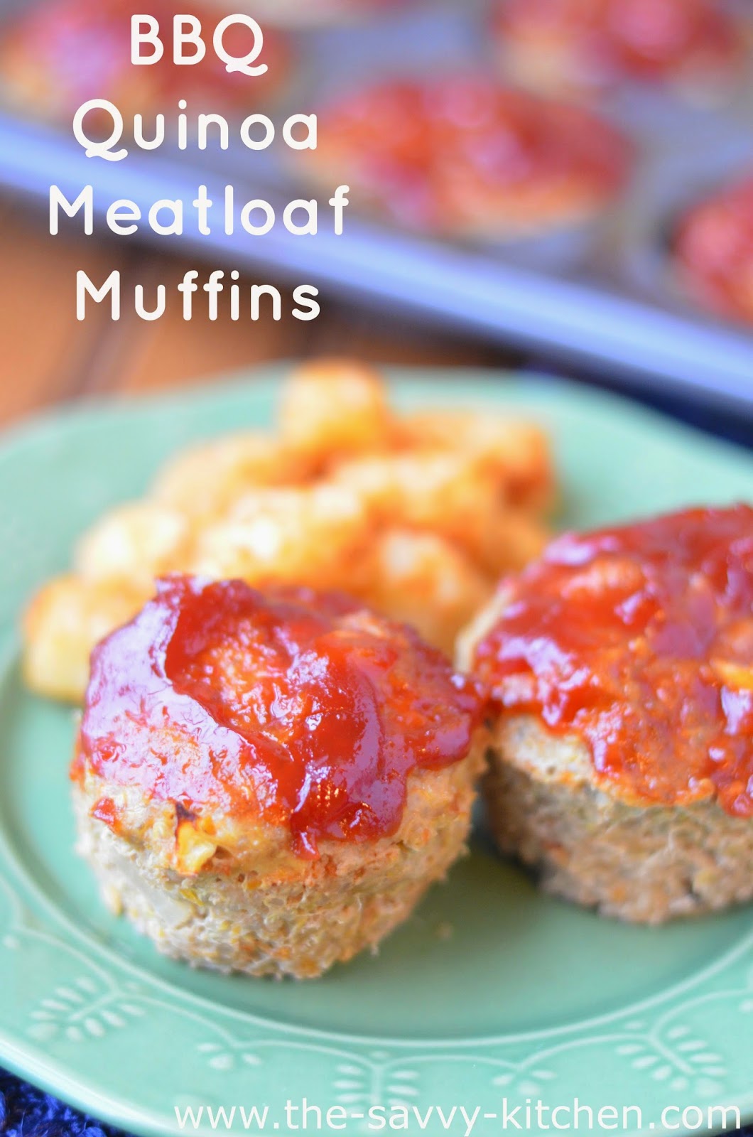The Savvy Kitchen BBQ Quinoa Meatloaf Muffins