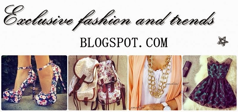Exclusive fashion and trends