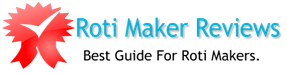 Roti Maker Reviews - Best Guide For Buying Chapati Maker