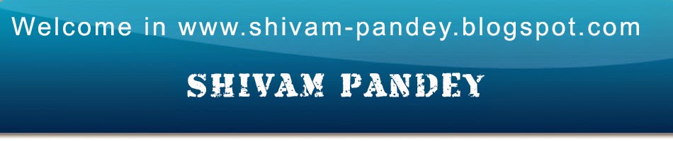 WELCOME IN MY BLOG--Shivam Pandey