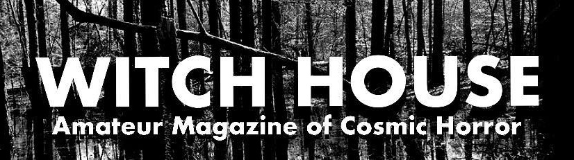 Witch House: Amateur Magazine of Cosmic Horror