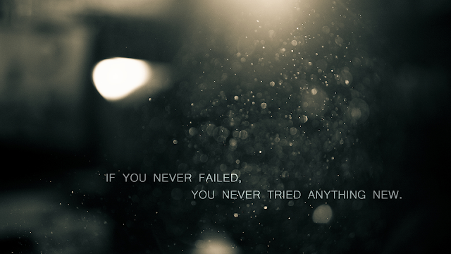 If you never failed, you've never tried anything new