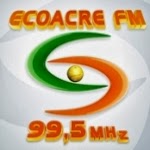 Ouvir a Rádio Eco Acre FM 99.5 de Epitaciolândia / Acre - Online ao Vivo