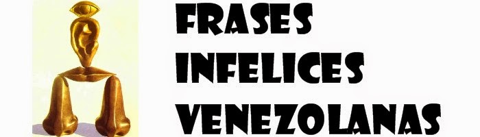 Frases Infelices Venezolanas