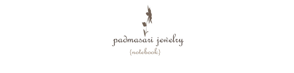 Padmasari Jewelry Notebook . Life, Creativity & Inspiration