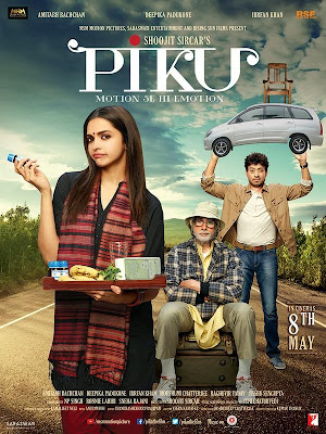 Piku, directed by Shoojit Sircar, starring Amitabh Bachchan, Irrfan Khan, Deepika Padukone