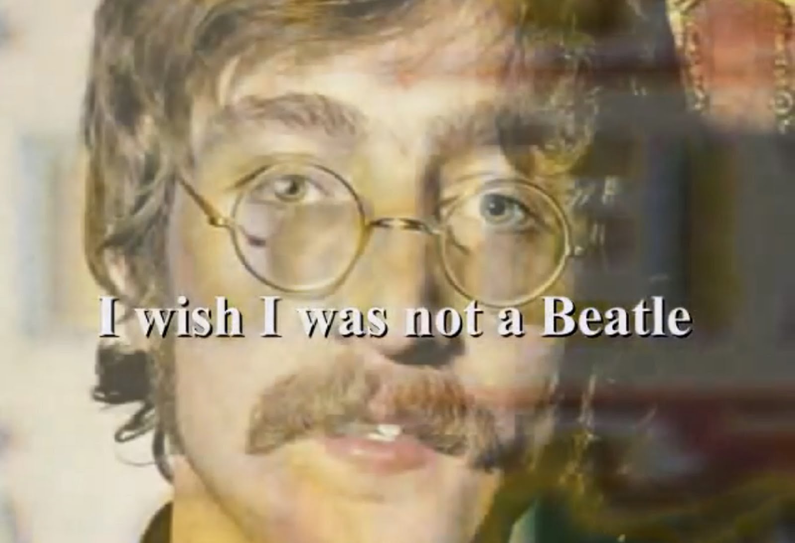 I WISHED I WAS NOT A BEATLE