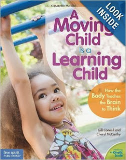 http://www.amazon.com/Moving-Child-Is-Learning-Teaches/dp/1575424355/ref=sr_sp-atf_image_1_1?ie=UTF8&qid=1377953861&sr=8-1&keywords=a+moving+child+is+a+learning+child