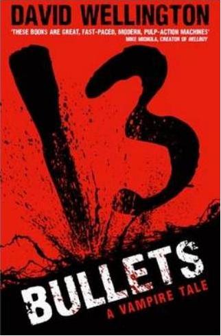 13 Bullets by David Wellington 13 Bullets by David Wellington