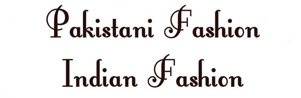 Pakistani Fashion | Indian Fashion