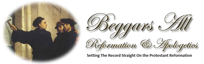 Beggars All: Reformation And Apologetics
