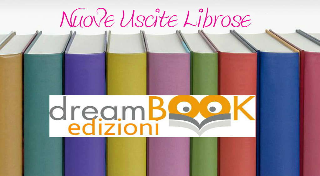 DreamBook Edizioni USCITE LIBROSE