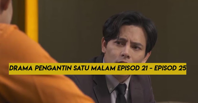 Jom! Drama Pengantin Satu Malam Episod 21 - Episod 25 Jom! Drama Pengantin Satu Malam Episod 21 - Episod 25