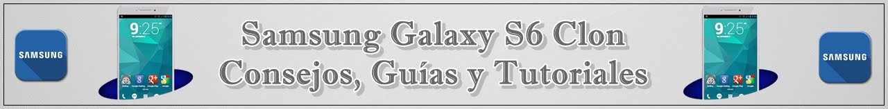 Samsung Galaxy S6 Clon, Consejos, Guías y Tutoriales.