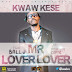 Kwaw Kese "Mr Lover Lover" ft Ball J, Designed By Dangles Photographiks +233246141226