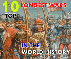 Top 10 Longest Wars in History of the World Top 10 Longest Wars in History of the World