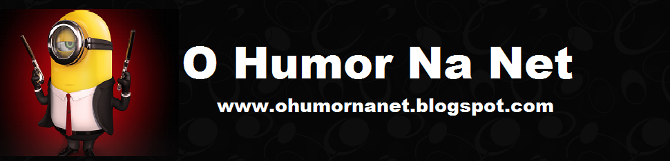 O Humor Na Net - kibe loco, piadas, imagens, charges - Humor na Net - Para