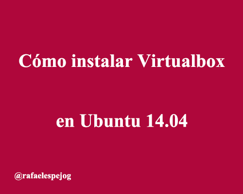 como instalar virtualbox en ubuntu 14.04