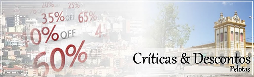 Críticas e Descontos Pelotas