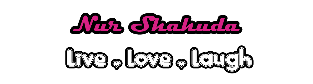 NUR SHAHUDA - Live . Love . Laugh
