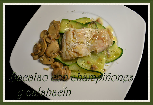 Bacalao Con Champiñones Y Calabacín
