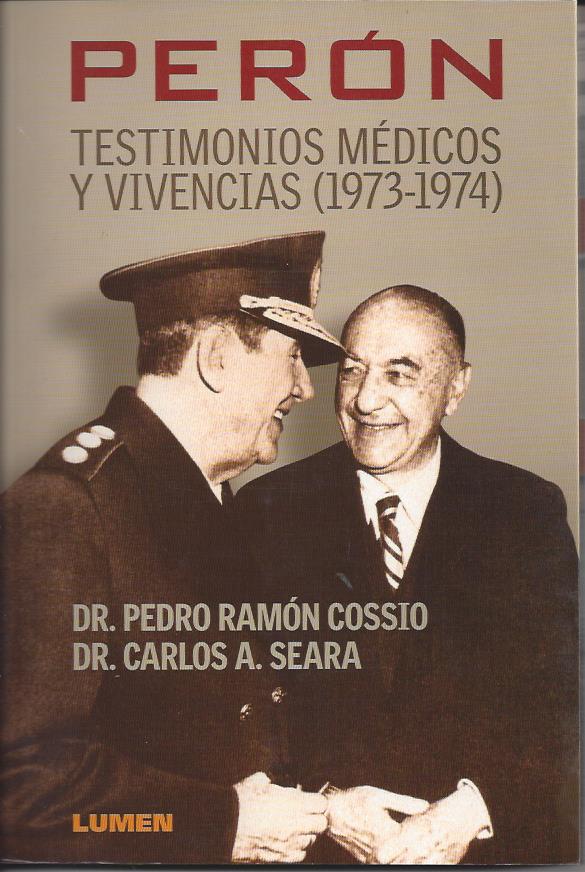 Perón - Testimonios Médicos y Vivencias 1973 - 1974