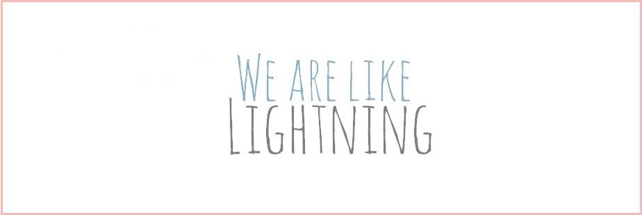 We Are Like Lightning | A Beauty Blog