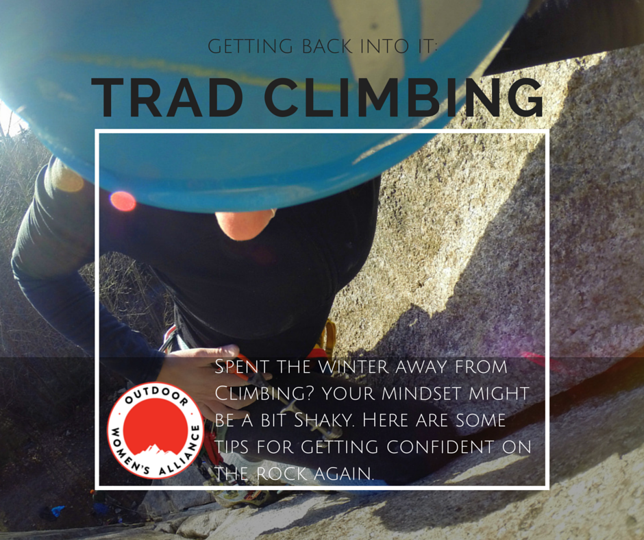 Trad Climbing Getting Back into the Mindset After a Break • Outdoor Women's Alliance