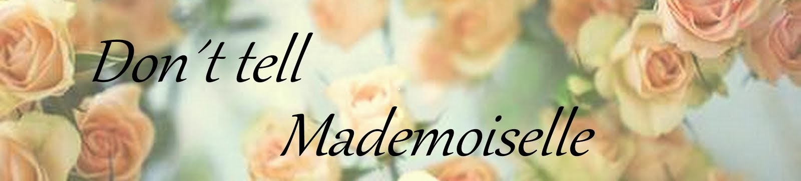 Don´t tell Mademoiselle