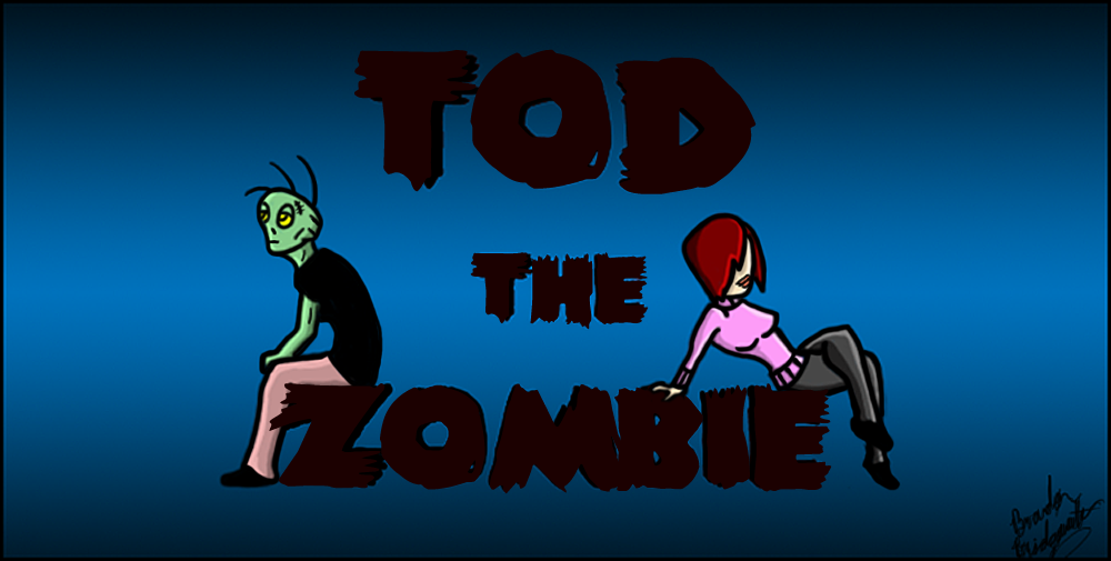 ~ TOD the ZOMBIE~