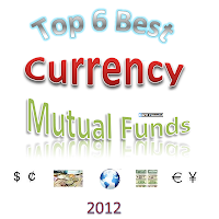 Top 6 Best Currency Mutual Funds 2012 Top 6 Best Currency Mutual Funds 2012