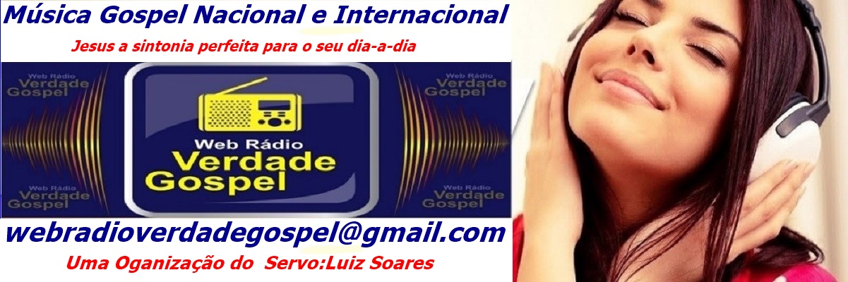 WEB RÁDIO VERDADE GOSPEL ,A WEB RÁDIO DO BRASIL,JESUS EM PRIMEIRO LUGAR UMA ORGANIZAÇÃO,LUIZ SOARES