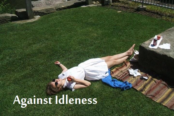 AGAINST IDLENESS